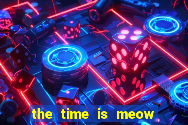 the time is meow slot free play