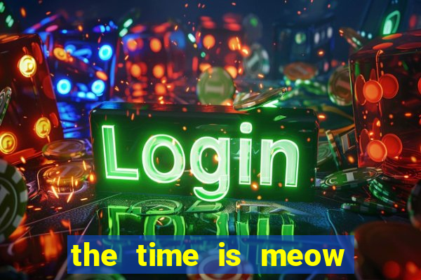 the time is meow slot free play