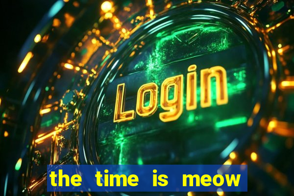 the time is meow slot free play