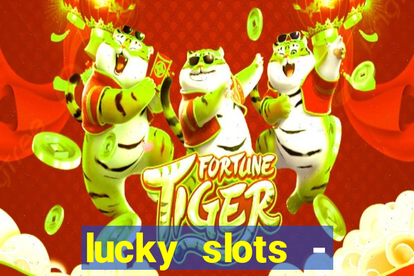 lucky slots - casino slots