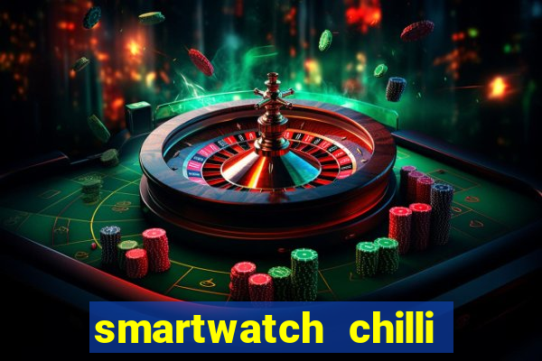 smartwatch chilli beans vale a pena smartwatch chilli beans