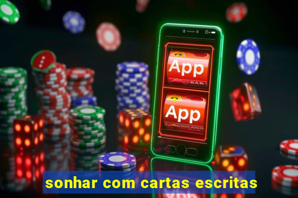 sonhar com cartas escritas