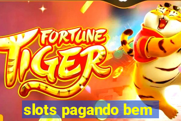 slots pagando bem