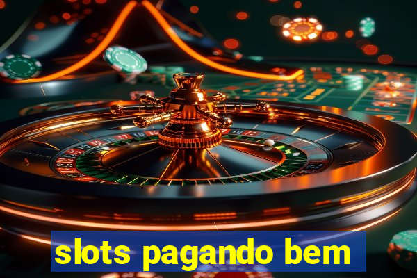 slots pagando bem