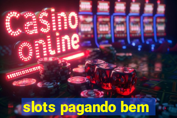 slots pagando bem