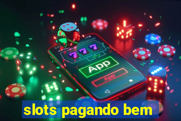 slots pagando bem