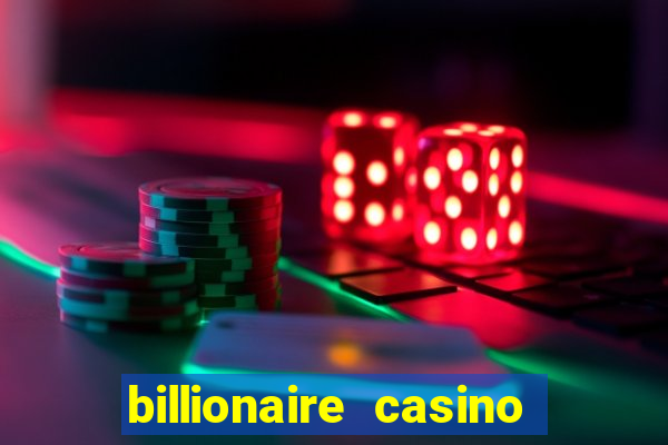 billionaire casino free chips