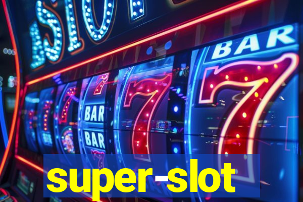 super-slot