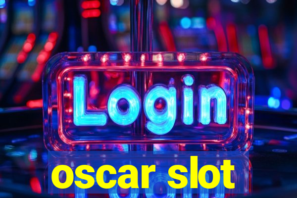 oscar slot