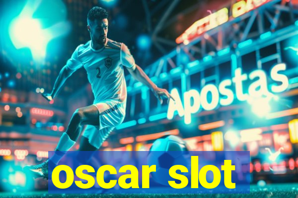 oscar slot