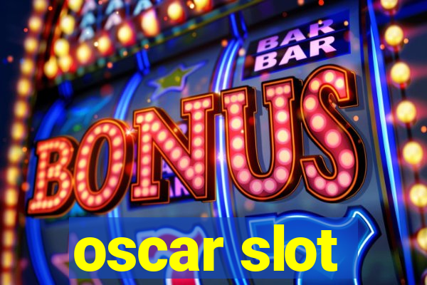 oscar slot