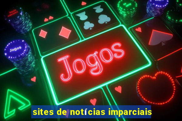 sites de notícias imparciais