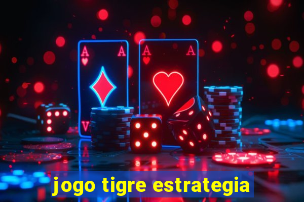 jogo tigre estrategia