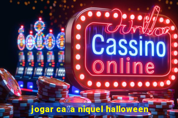 jogar ca莽a niquel halloween