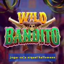 jogar ca莽a niquel halloween