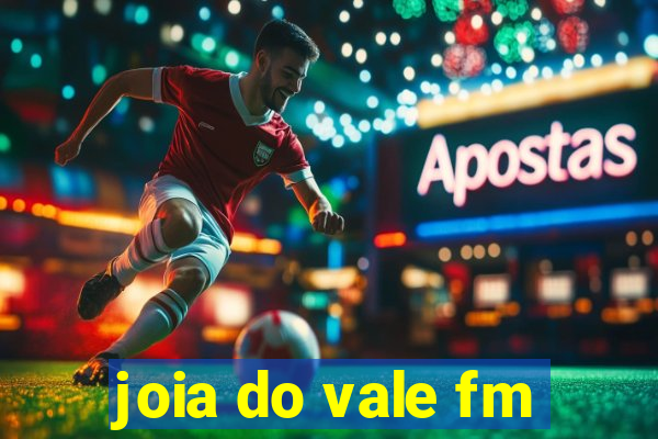 joia do vale fm