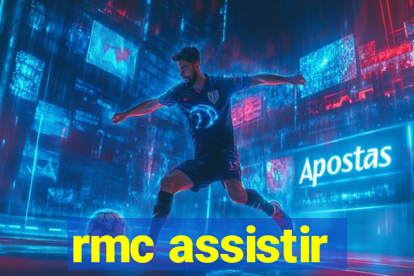 rmc assistir