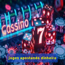 jogos apostando dinheiro