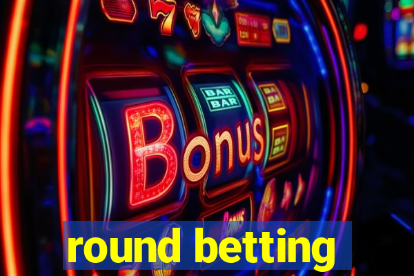 round betting