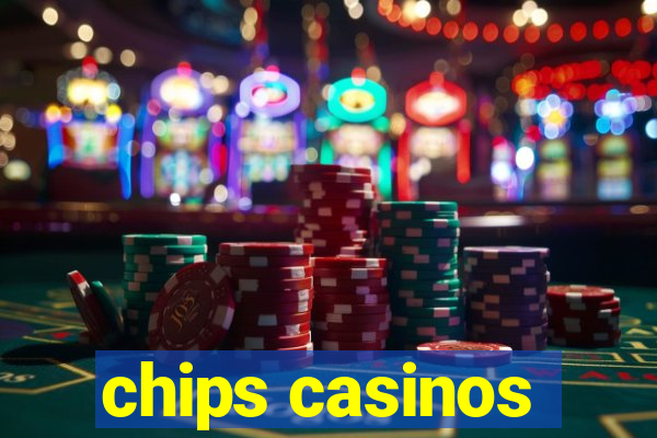 chips casinos