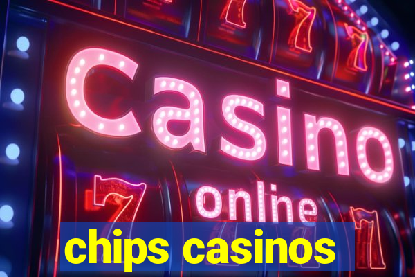 chips casinos