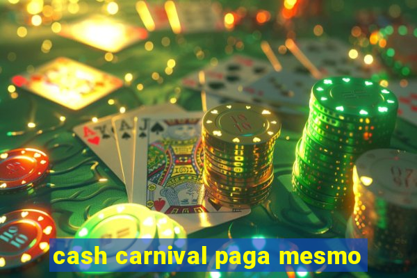 cash carnival paga mesmo