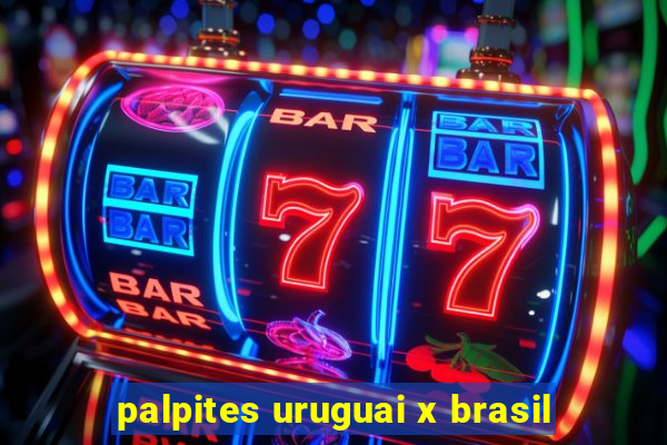 palpites uruguai x brasil