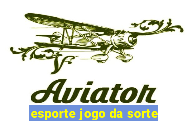 esporte jogo da sorte