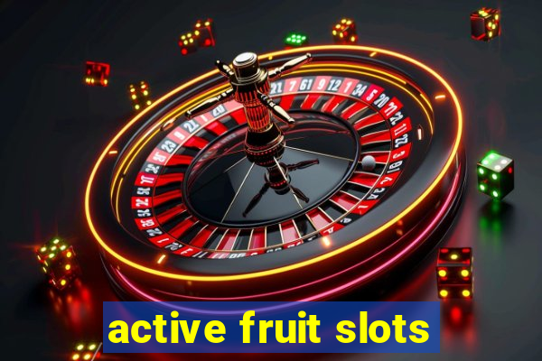 active fruit slots