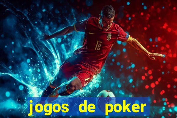 jogos de poker online valendo dinheiro