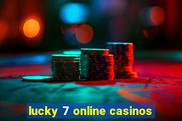 lucky 7 online casinos