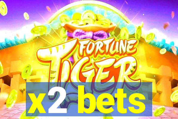 x2 bets