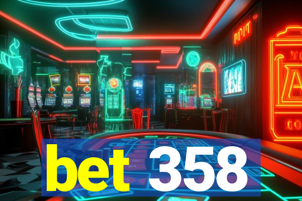 bet 358