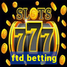 ftd betting