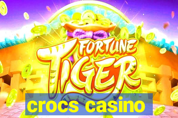 crocs casino