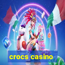 crocs casino