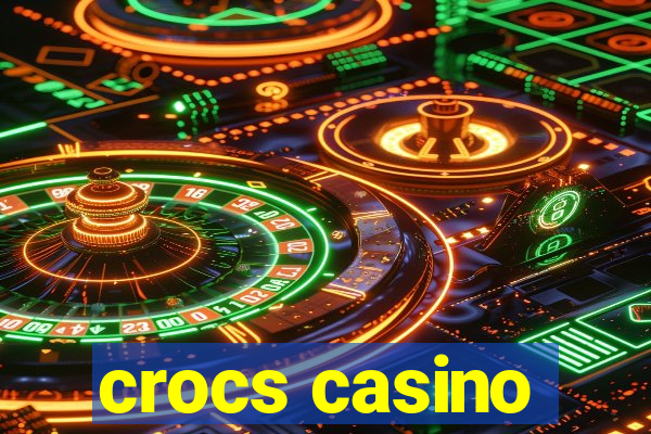 crocs casino