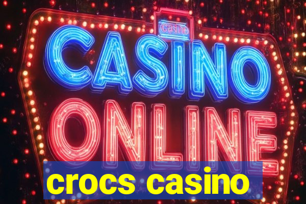 crocs casino