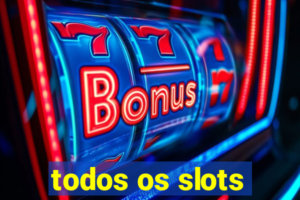 todos os slots