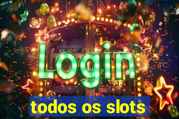 todos os slots