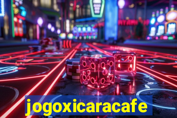 jogoxicaracafe