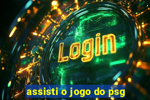 assisti o jogo do psg