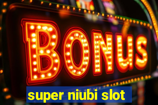 super niubi slot