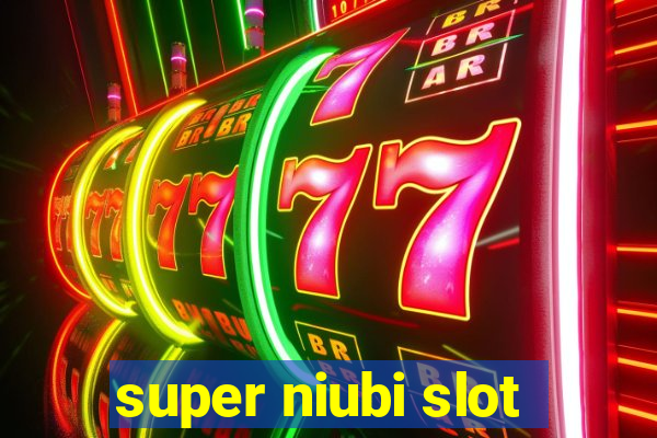 super niubi slot