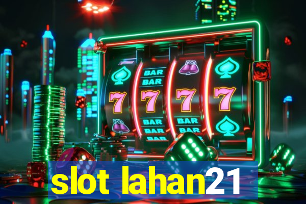 slot lahan21