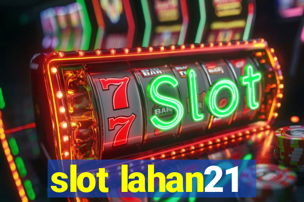 slot lahan21