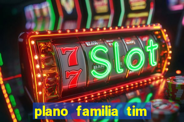 plano familia tim 3 chips