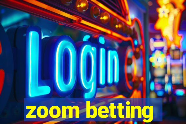 zoom betting