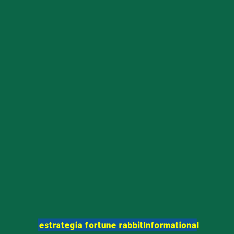 estrategia fortune rabbitInformational