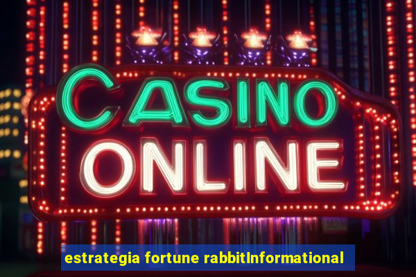 estrategia fortune rabbitInformational